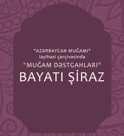 “Muğam dəstgahları” – Bayatı-Şiraz
