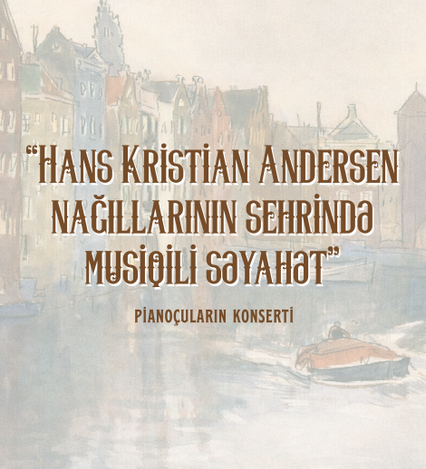 Hans Kristian Andersen nağıllarının sehrində musiqili səyahət